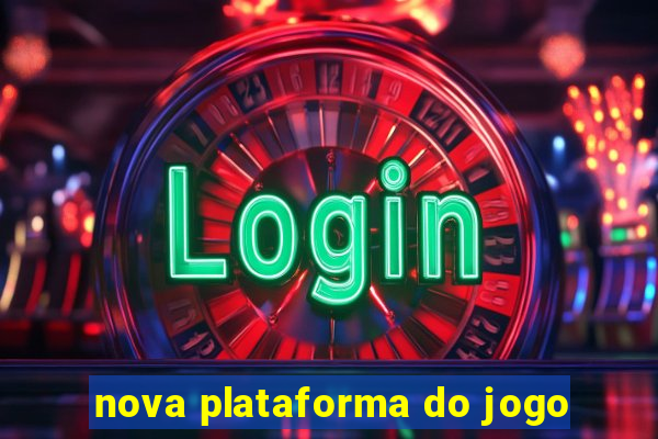 nova plataforma do jogo