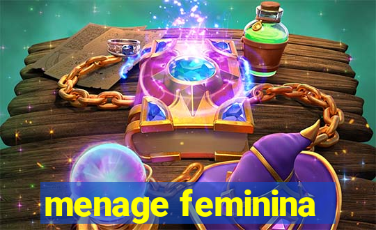 menage feminina