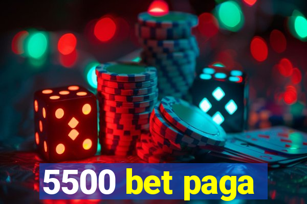 5500 bet paga