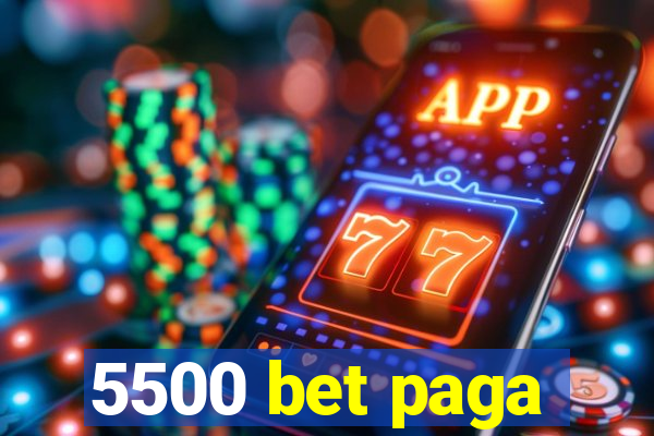 5500 bet paga