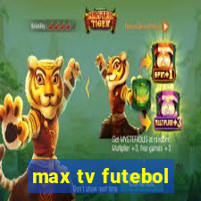 max tv futebol