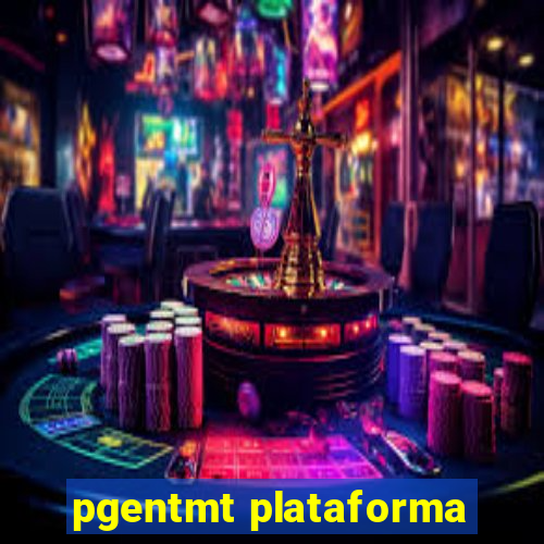 pgentmt plataforma