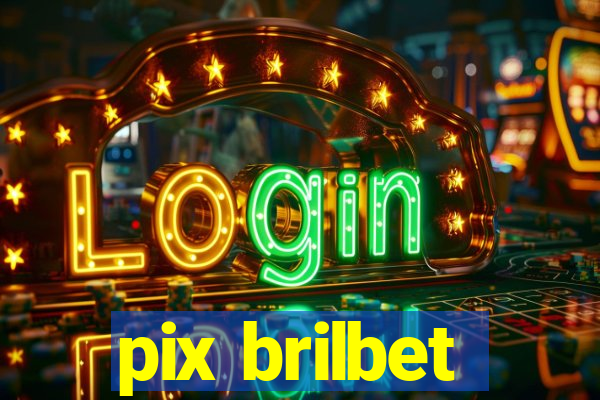 pix brilbet