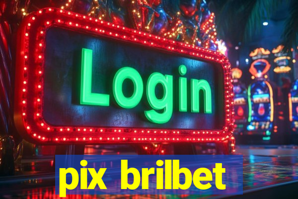 pix brilbet