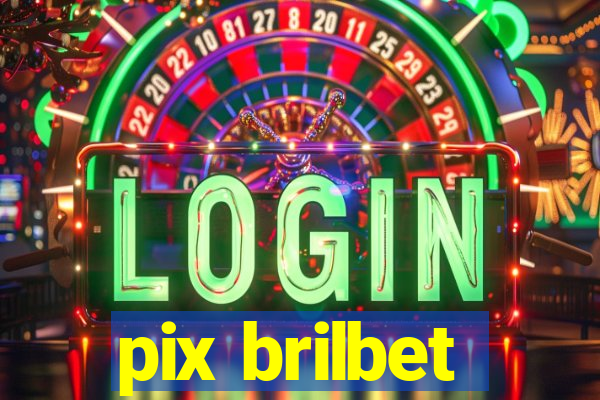 pix brilbet