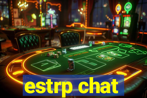 estrp chat