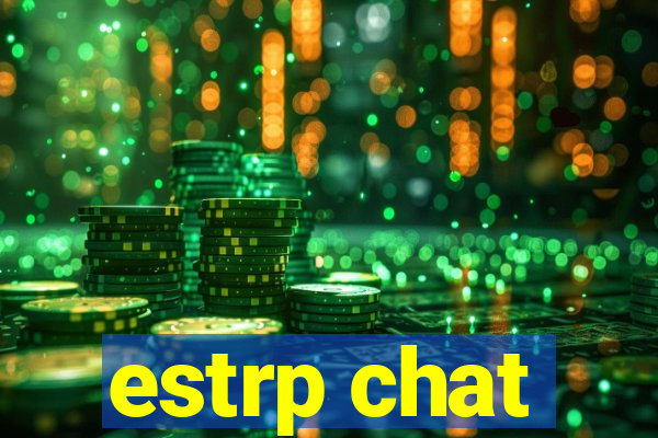 estrp chat