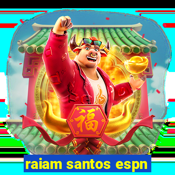 raiam santos espn