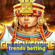 trends betting