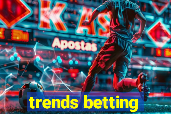 trends betting