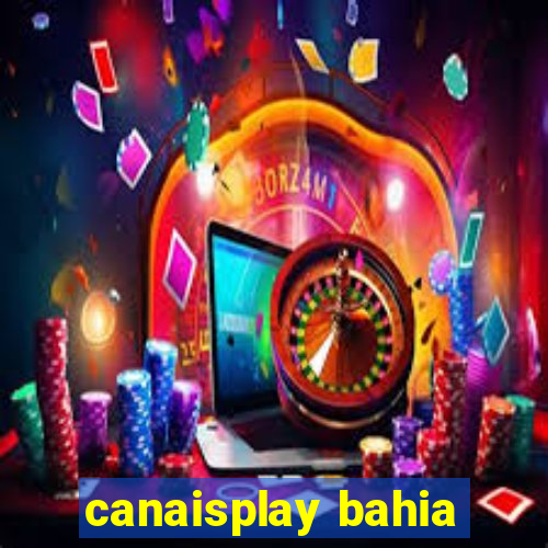 canaisplay bahia