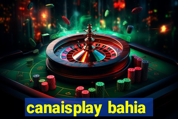 canaisplay bahia