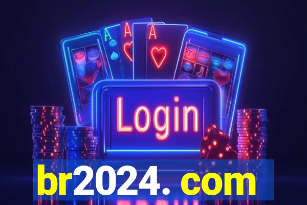 br2024. com