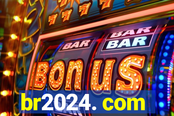 br2024. com