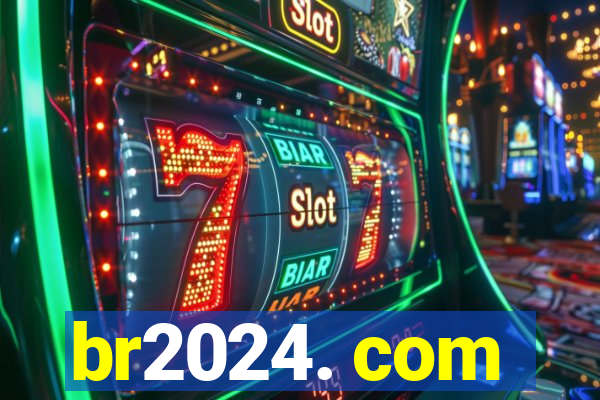 br2024. com