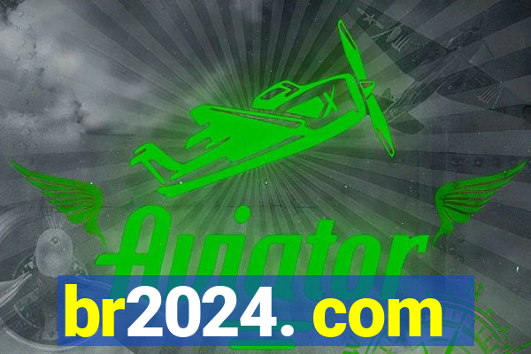 br2024. com