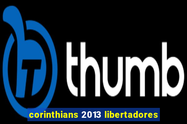 corinthians 2013 libertadores