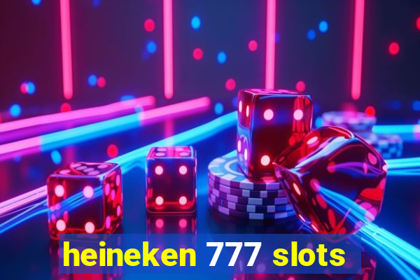 heineken 777 slots