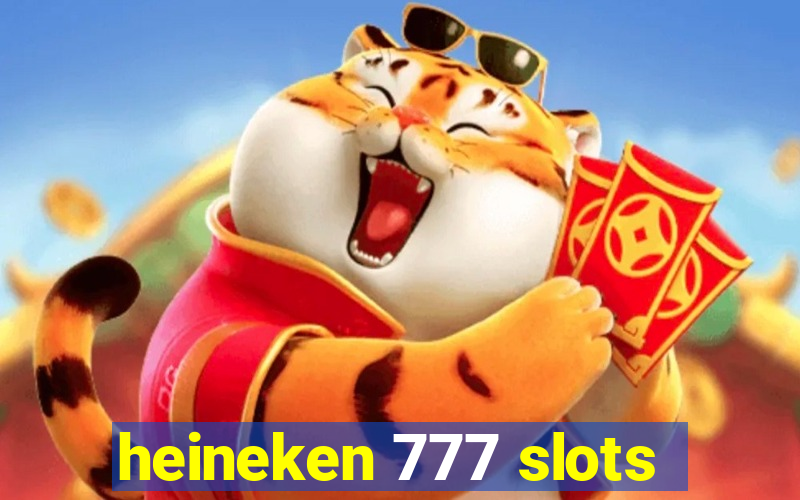 heineken 777 slots