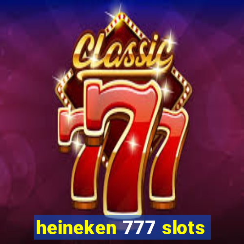 heineken 777 slots