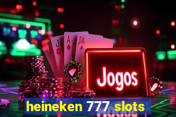 heineken 777 slots