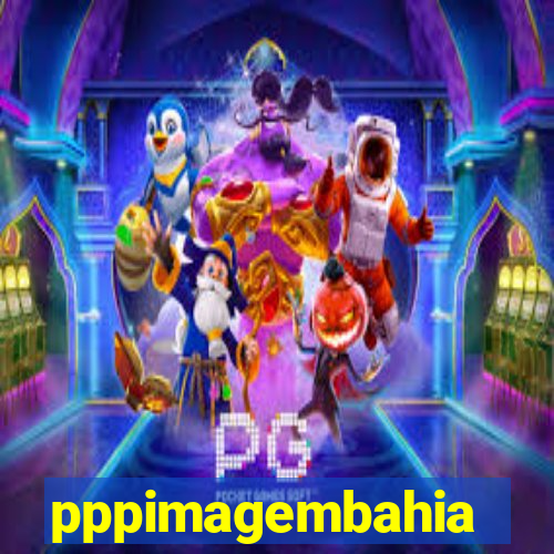 pppimagembahia