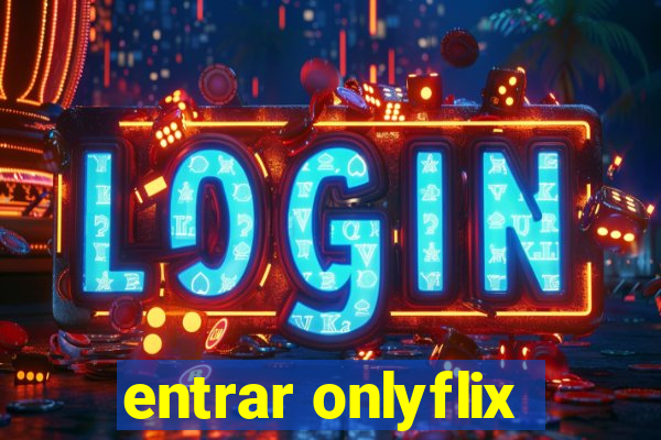 entrar onlyflix