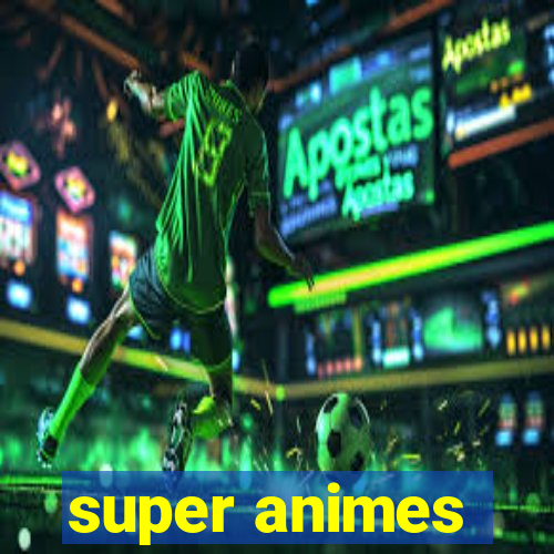 super animes