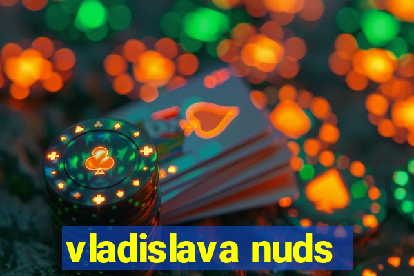 vladislava nuds