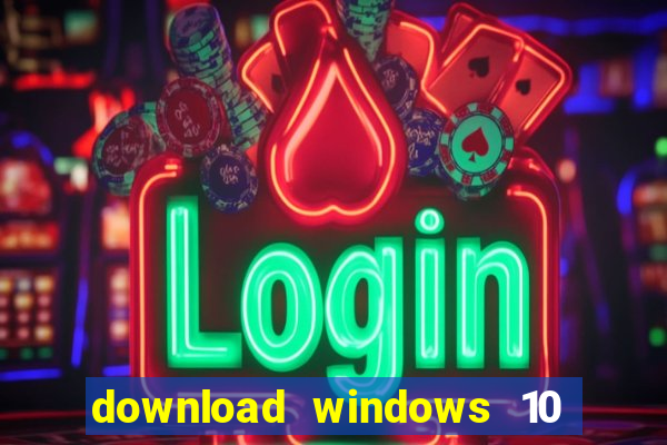 download windows 10 home iso 64 bit