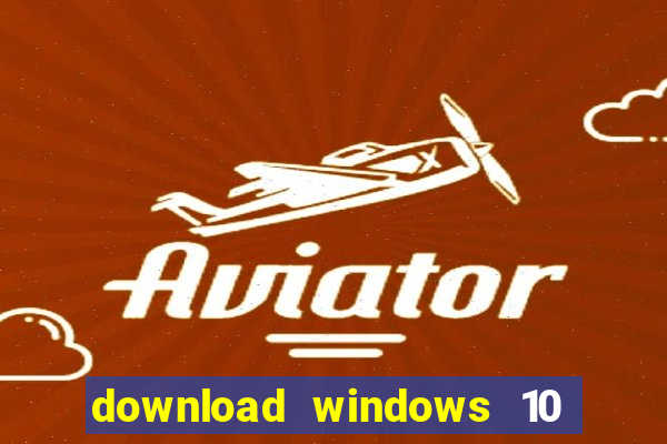 download windows 10 home iso 64 bit