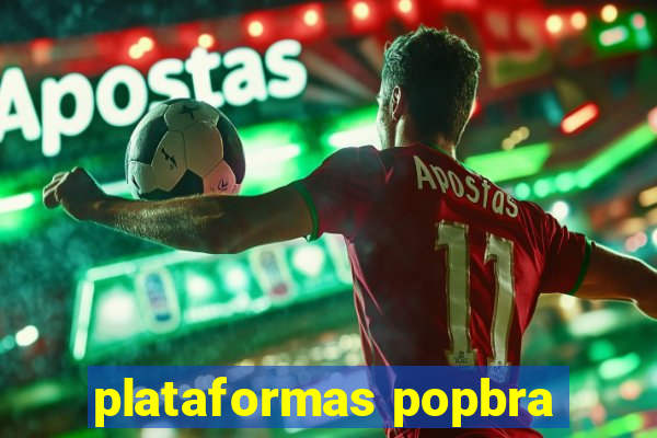 plataformas popbra