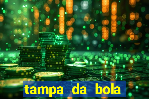 tampa da bola futebol ao vivo hoje