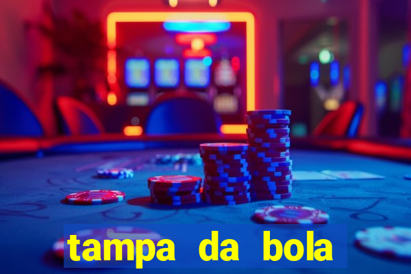 tampa da bola futebol ao vivo hoje