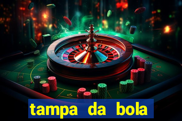 tampa da bola futebol ao vivo hoje