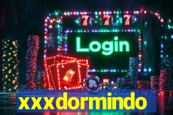 xxxdormindo