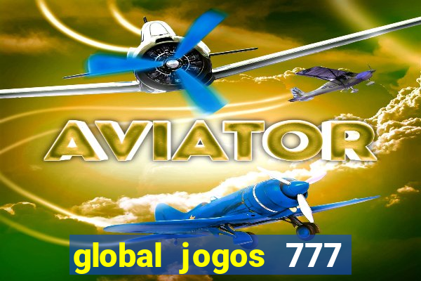 global jogos 777 paga mesmo