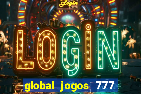 global jogos 777 paga mesmo