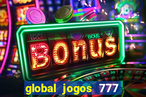 global jogos 777 paga mesmo