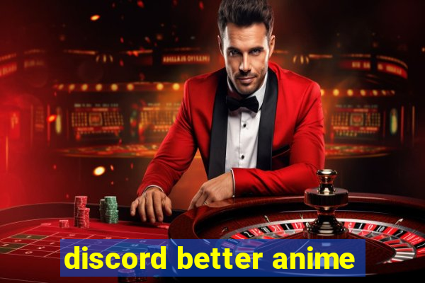 discord better anime