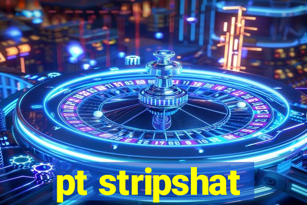 pt stripshat