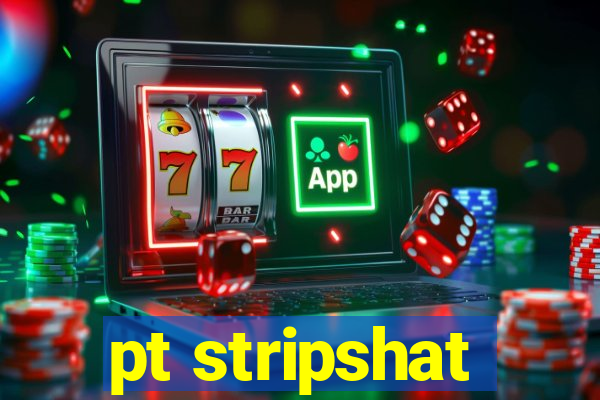 pt stripshat