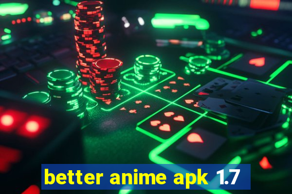 better anime apk 1.7