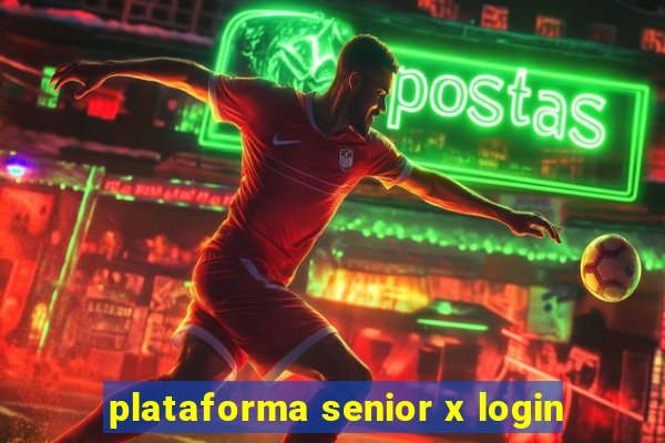 plataforma senior x login