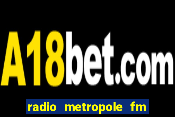 radio metropole fm salvador bahia