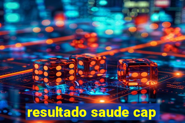 resultado saude cap