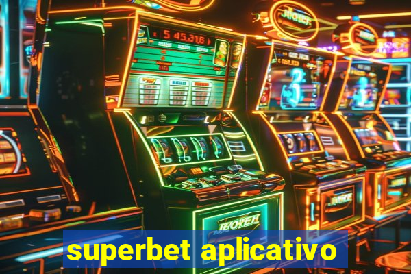 superbet aplicativo