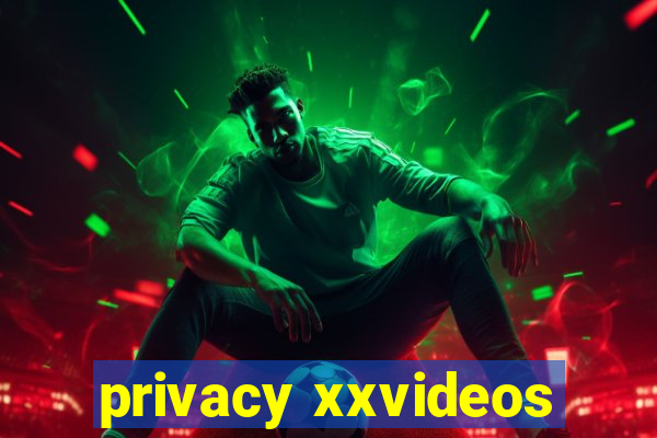 privacy xxvideos