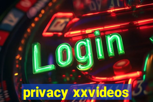 privacy xxvideos