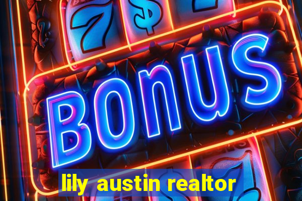 lily austin realtor